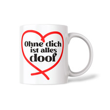 Ohne dich ist alles doof Tasse