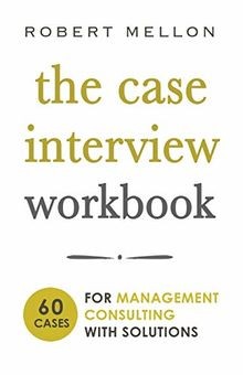The case interview workbook - the,