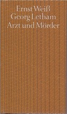 Ernst Weiß - Georg Letham - Arzt und Mörder, Bibliothek des 20.Jahrhunderts