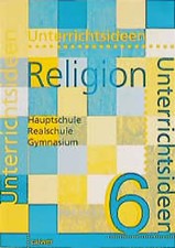 Unterrichtsideen Religion 6. Schuljahr