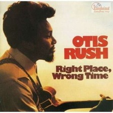 RUSH OTIS - Right Place Wrong
