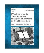 L'Evolution de La Jurisprudence Francaise En Matiere de Conflit Des Lois, De Vab