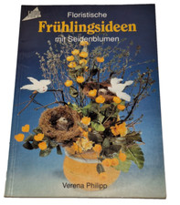 Verena Philipp Frech-Verlag TOPP 1406 Floristische Frühlingsideen m Seidenblumen