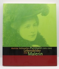 Mathilde Vollmoeller-Purrmann (1876 - 1943). Lebensbilder einer Malerin