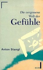 Die vergessene Welt der Gefühle. von Anton Stangl | Buch | Zustand gut