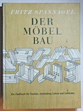 Der Möbelbau von Fritz Spannagel Standardwerk für Schreiner, Architekten, Lehrer