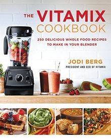 The vitamix cookbook 250 - the,