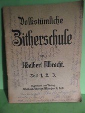 Volkstümliche Zitherschule ,Adalbert Albrecht,Teil 1.Alter?ca.1920