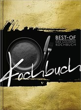 Das Goldene Kochbuch - Best-Of Ausgabe. Trendrezepte, moderne Küche und Buch -