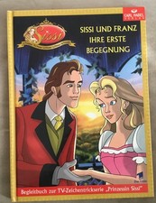 Sissi und Franz Ihre erste Begegnung; Begleitbuch zur TV- Zeichentrickserie
