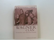 Der Wagner-Clan. Geschichte einer deutschen Familie Jonathan Carr. Aus dem Engl.