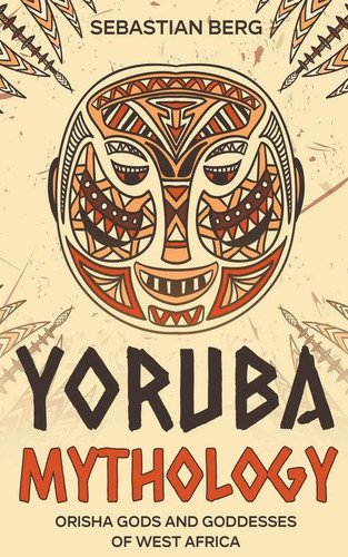 Yoruba mythology orisha gods - mythology,