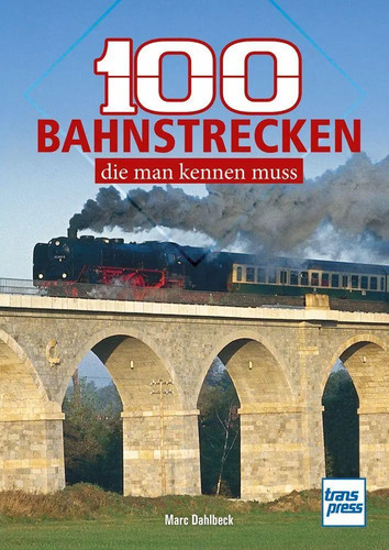 100 bahnstrecken die man - bahnstrecken,,