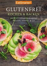 EatSmarter: Glutenfrei Kochen und Backen Gesund genießen ohne Weizen, Dinkel & C