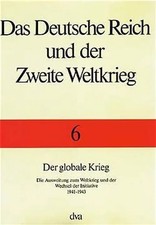 Das Deutsche Reich und der Zweite Weltkrieg - Band 6 Der globale Krieg