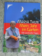 „Maria Thun - Mein Jahr im Garten, 100 wertvolle Tipps“ - wie neu