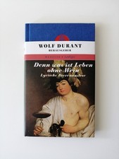 Wolf Durant (Hrsg.) | Denn was ist Leben ohne Wein, Lyrische Beerenauslese