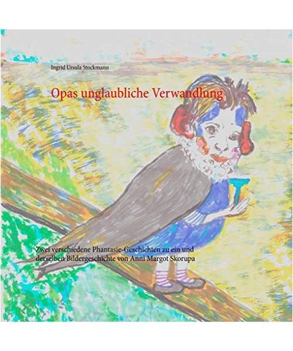 Opas unglaubliche verwandlung - opas,