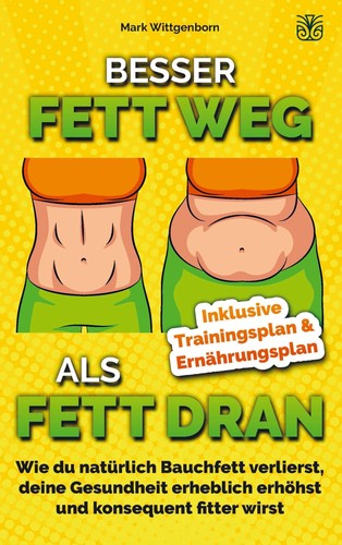 Besser fett weg - weg, dran