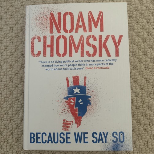 Because say noam chomsky - we,