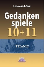 Gedankenspiele titanic - gedankenspiele, 10+11