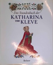 Das Stundenbuch der Katharina von Kleve.