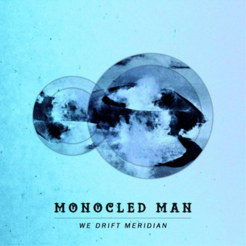 Monocled man drift meridian - we,