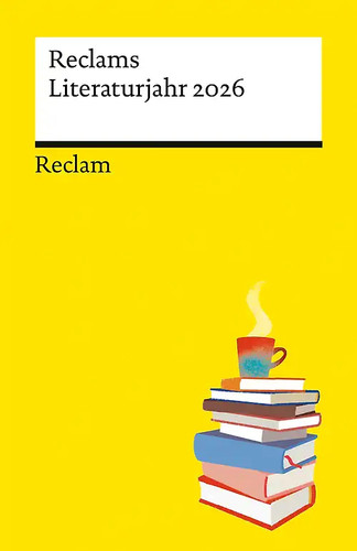 Reclams literaturjahr 2026 - literaturjahr,