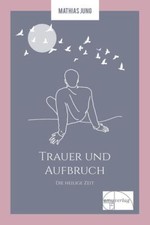 Trauer und Aufbruch | Mathias
