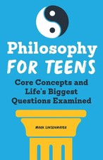 Philosophy for Teens Core Concepts and Life's Biggest Questions Examined Buch