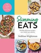 Slimming Eats: Healthy, delicious recipes – 100+ under 500 calories, Wightman, S