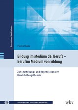 Bildung im Medium des Berufs - Beruf im Medium von Bildung Patrick Stobbe Buch