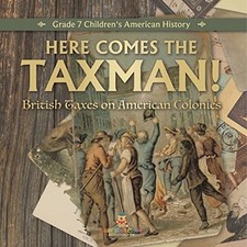 Here Comes the Taxman! British Taxes on American Coloni -  NEW Universal Polit 2