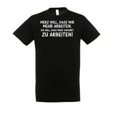 T-SHIRT MERZ WILL DAS WIR MEHR ARBEITEN BIS 4XL Regierung Politik Deutschland