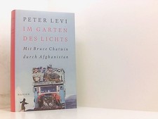 Im Garten des Lichts: Mit Bruce Chatwin durch Afghanistan mit Bruce Chatwin durc