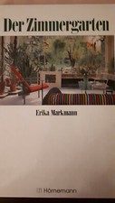 Erika Markmann, Der Zimmergarten, Gestaltung-Pflanzen-Pflege