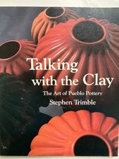 Talking With the Clay: The Art of Pueblo Pottery Trimble, Stephen and Tom Irelan