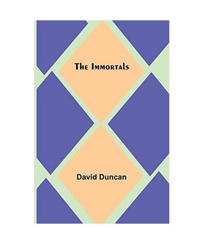 The immortals david duncan - the,