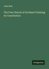 The Free Church of Scotland Violating its Constitution John Muil Taschenbuch