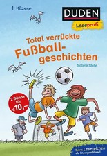 Duden Leseprofi – Total verrückte Fußballgeschichten, 1. Klasse