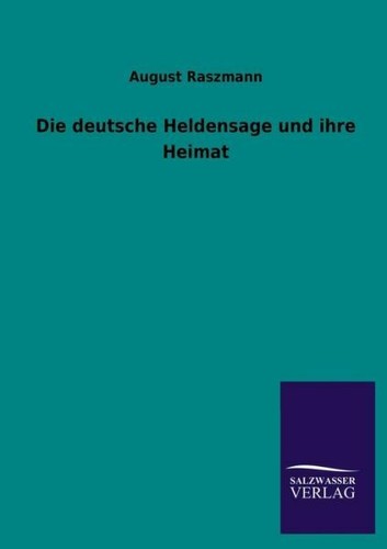 Die deutsche heldensage und - heldensage,
