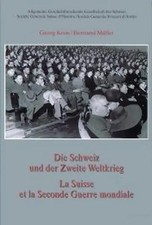 Die Schweiz und der Zweite Weltkrieg /La Suisse et la Seconde Guerre mondiale