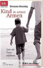 Kind in seinen Armen: Gott als Vater erfahren Buch R. Brockhaus