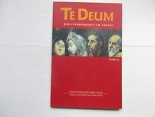 Te Deum; Das Stundengebet im Alltag - EinBlick