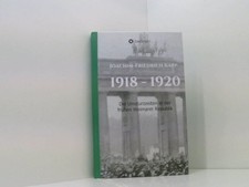 1918 - 1920: Die Umsturzzeiten in der frühen Weimarer Republik Die Umsturzzeiten
