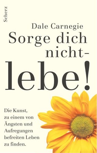Sorge dich nicht lebe - sorge, nicht.