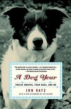 A Dog Year: Twelve Months, Four Dogs, and Me by Jon Katz | Book | condition good