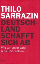 Deutschland schafft sich ab - Thilo Sarrazin - Deutsche Verlagsanstalt