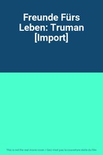 Freunde fürs leben truman - leben:,