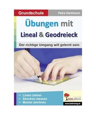 Übungen mit Lineal & Geodreieck: Der richtige Umgang will gelernt sein, Petra H